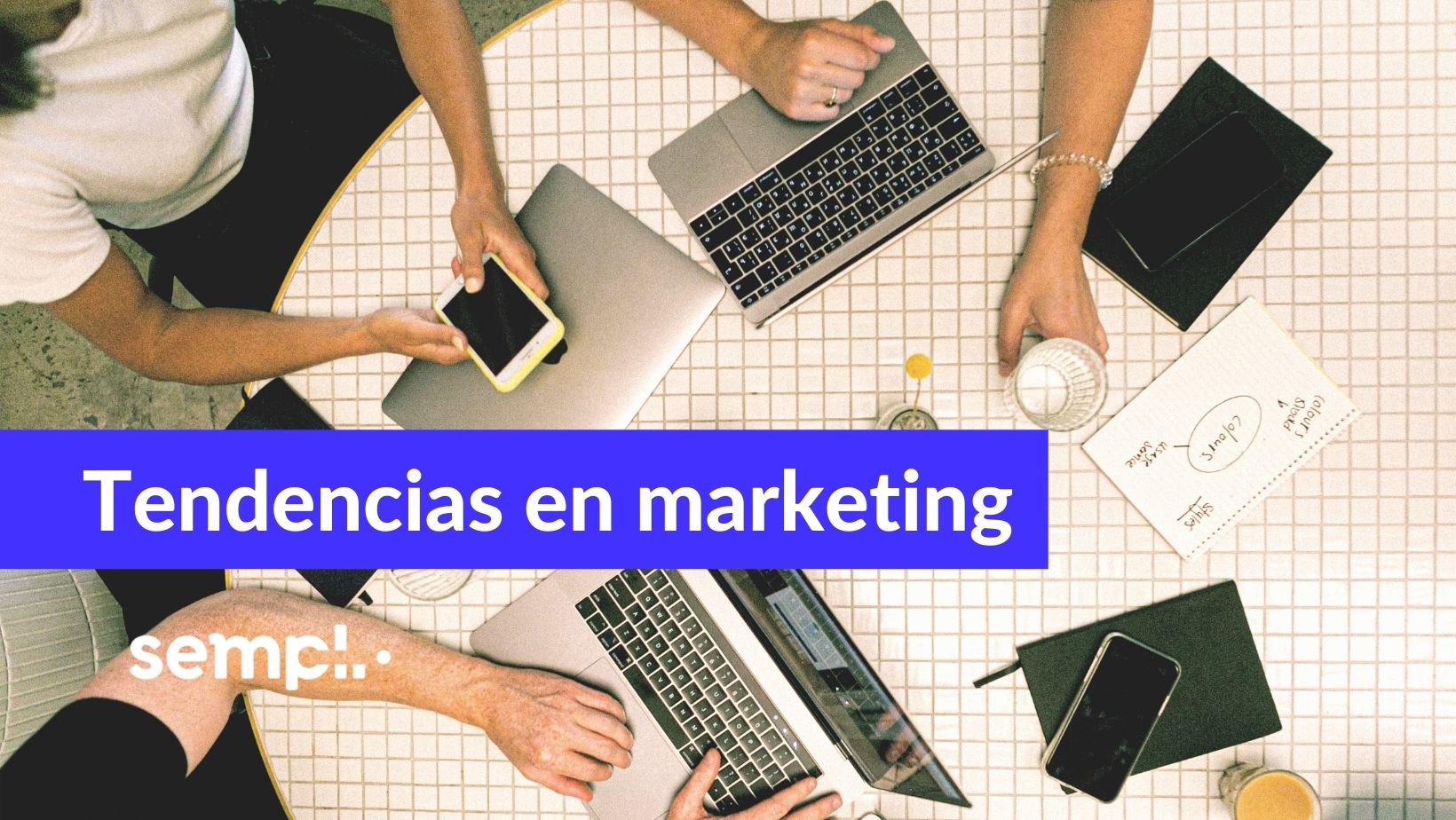 5 Tendencias de Marketing para tu empresa este 2022